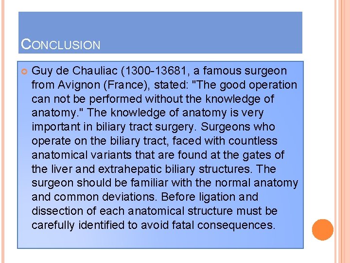 CONCLUSION Guy de Chauliac (1300 -13681, a famous surgeon from Avignon (France), stated: "The