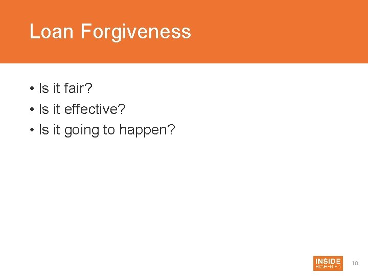 Loan Forgiveness • Is it fair? • Is it effective? • Is it going