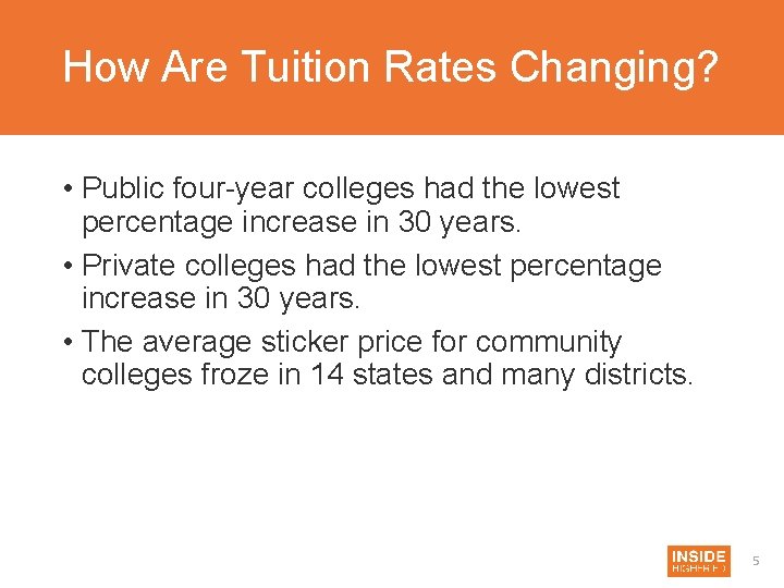 How Are Tuition Rates Changing? • Public four-year colleges had the lowest percentage increase