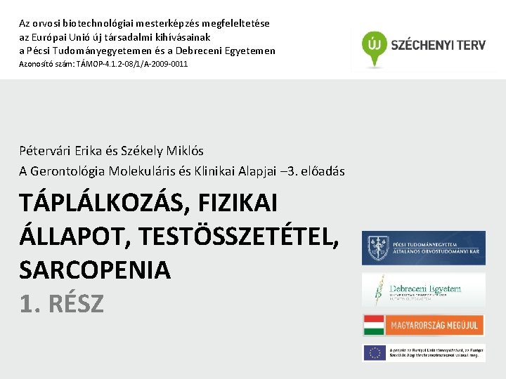 Az orvosi biotechnológiai mesterképzés megfeleltetése az Európai Unió új társadalmi kihívásainak a Pécsi Tudományegyetemen