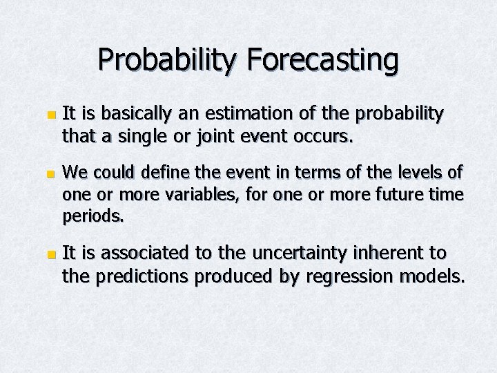 Probability Forecasting n n n It is basically an estimation of the probability that Probability Forecasting n n n It is basically an estimation of the probability that