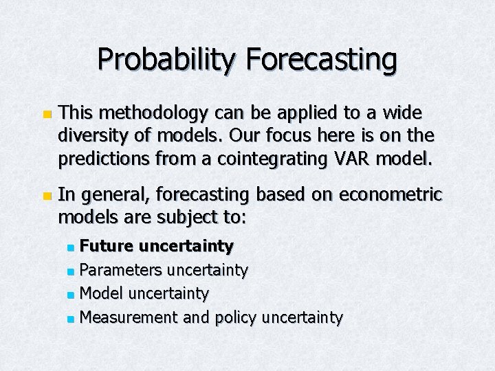 Probability Forecasting n n This methodology can be applied to a wide diversity of Probability Forecasting n n This methodology can be applied to a wide diversity of
