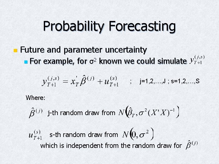 Probability Forecasting n Future and parameter uncertainty n For example, for σ2 known we Probability Forecasting n Future and parameter uncertainty n For example, for σ2 known we