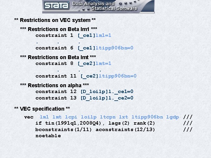 ** Restrictions on VEC system ** *** Restrictions on Beta lm 1 *** constraint ** Restrictions on VEC system ** *** Restrictions on Beta lm 1 *** constraint