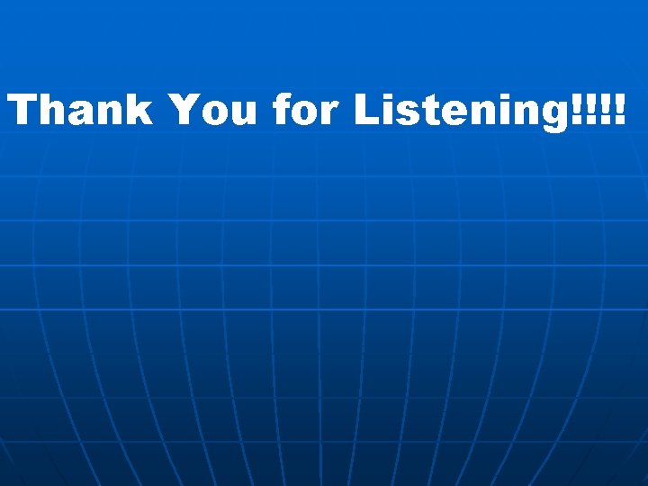 Thank You for Listening!!!! 