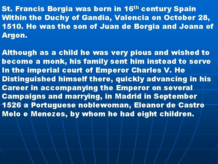 St. Francis Borgia was born in 16 th century Spain Within the Duchy of