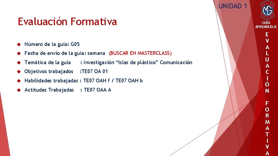 UNIDAD 1 Evaluación Formativa Número de la guía: G 05 Fecha de envío de