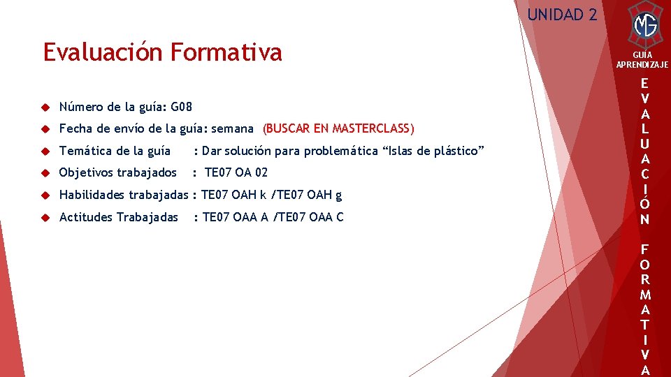 UNIDAD 2 Evaluación Formativa Número de la guía: G 08 Fecha de envío de