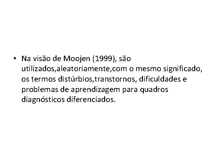  • Na visão de Moojen (1999), são utilizados, aleatoriamente, com o mesmo significado,