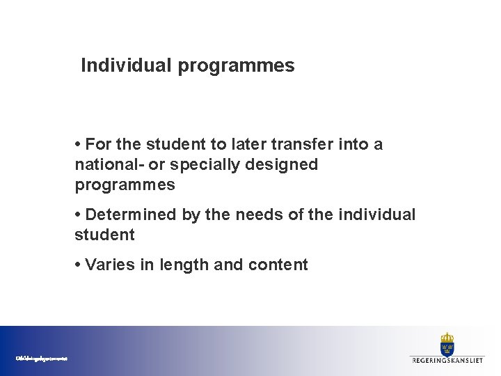 Individual programmes Upper secondary school • For the student to later transfer into a