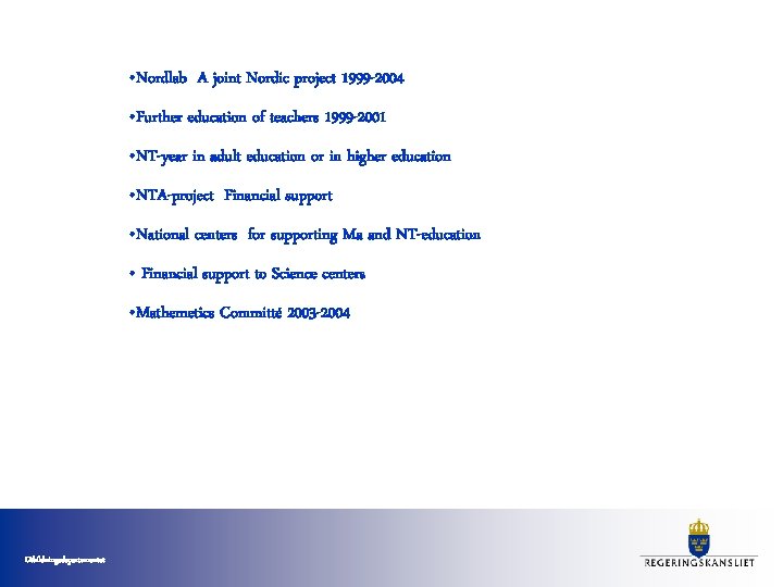  • Nordlab A joint Nordic project 1999 -2004 • Further education of teachers