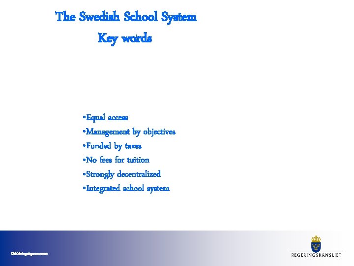 The Swedish School System Key words • Equal access • Management by objectives •