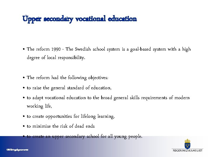 Upper secondary vocational education • The reform 1990 - The Swedish school system is