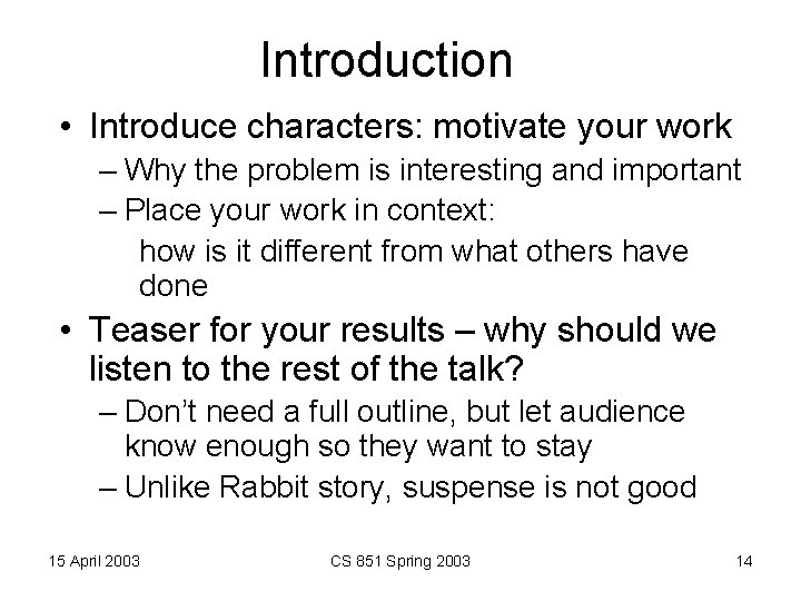 Introduction • Introduce characters: motivate your work – Why the problem is interesting and
