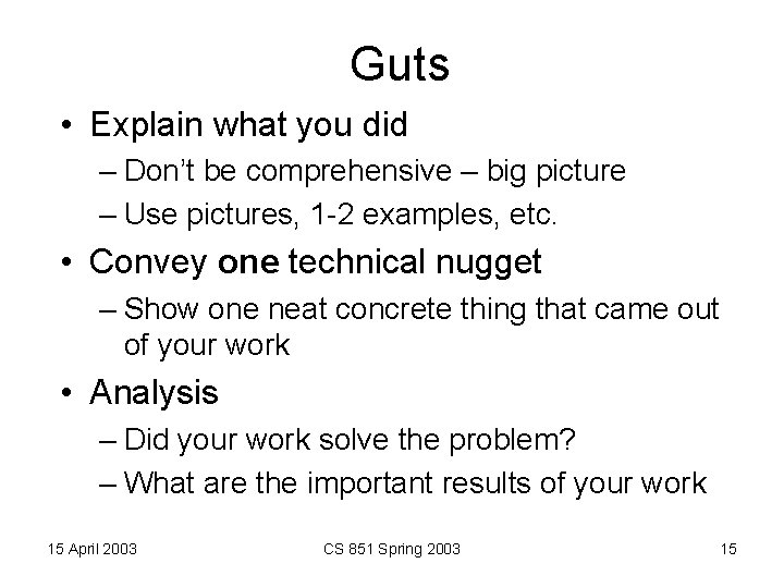 Guts • Explain what you did – Don’t be comprehensive – big picture –