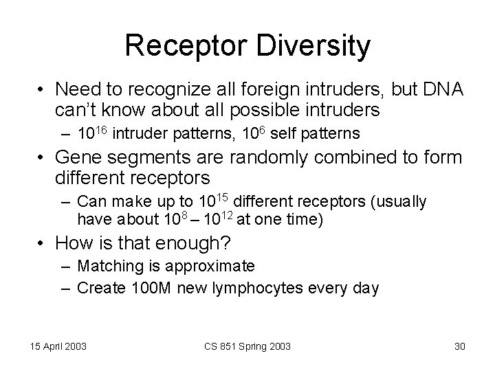 Receptor Diversity • Need to recognize all foreign intruders, but DNA can’t know about