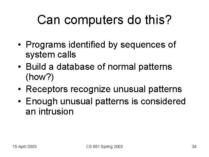 Can computers do this? • Programs identified by sequences of system calls • Build