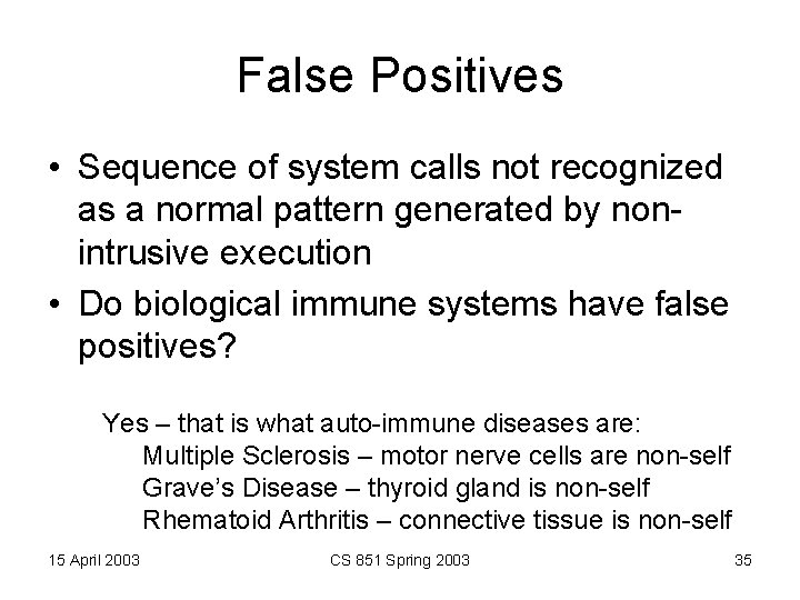 False Positives • Sequence of system calls not recognized as a normal pattern generated