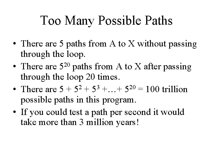 Too Many Possible Paths • There are 5 paths from A to X without