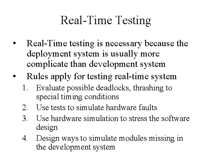 Real-Time Testing • • Real-Time testing is necessary because the deployment system is usually