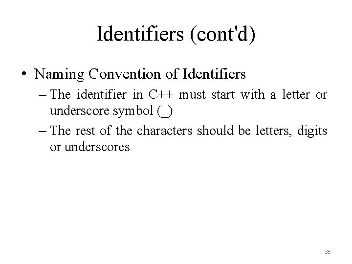 Identifiers (cont'd) • Naming Convention of Identifiers – The identifier in C++ must start