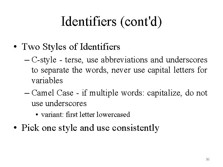 Identifiers (cont'd) • Two Styles of Identifiers – C-style - terse, use abbreviations and