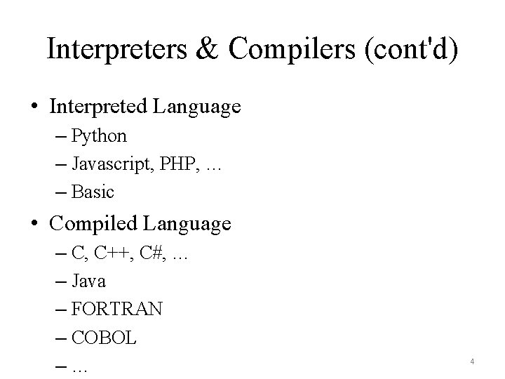 Interpreters & Compilers (cont'd) • Interpreted Language – Python – Javascript, PHP, … –