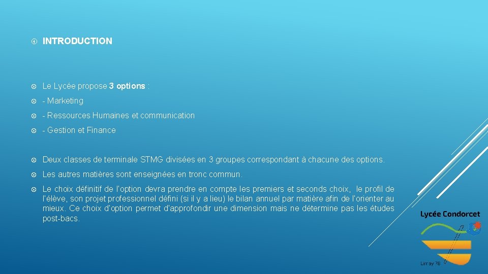  INTRODUCTION Le Lycée propose 3 options : - Marketing - Ressources Humaines et