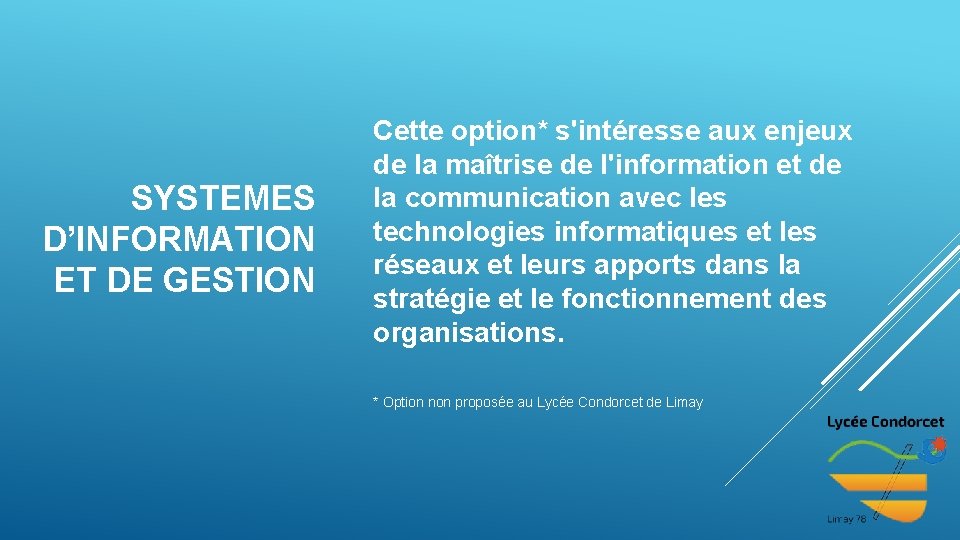 SYSTEMES D’INFORMATION ET DE GESTION Cette option* s'intéresse aux enjeux de la maîtrise de