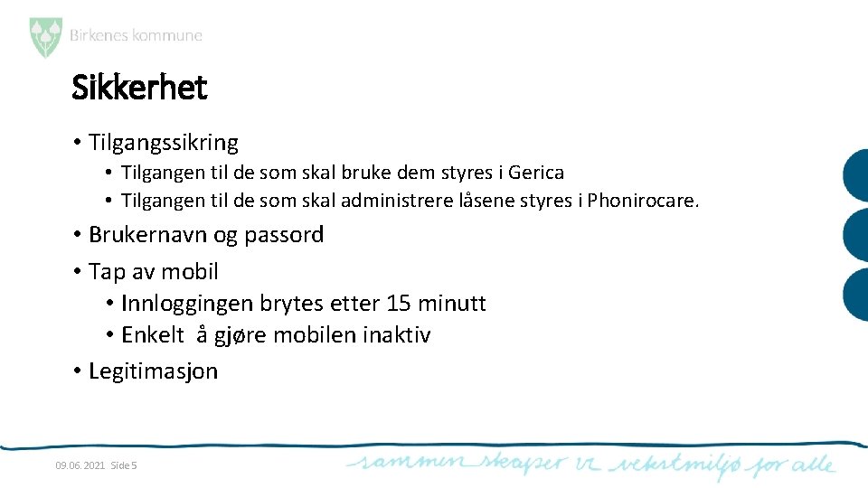 Sikkerhet • Tilgangssikring • Tilgangen til de som skal bruke dem styres i Gerica