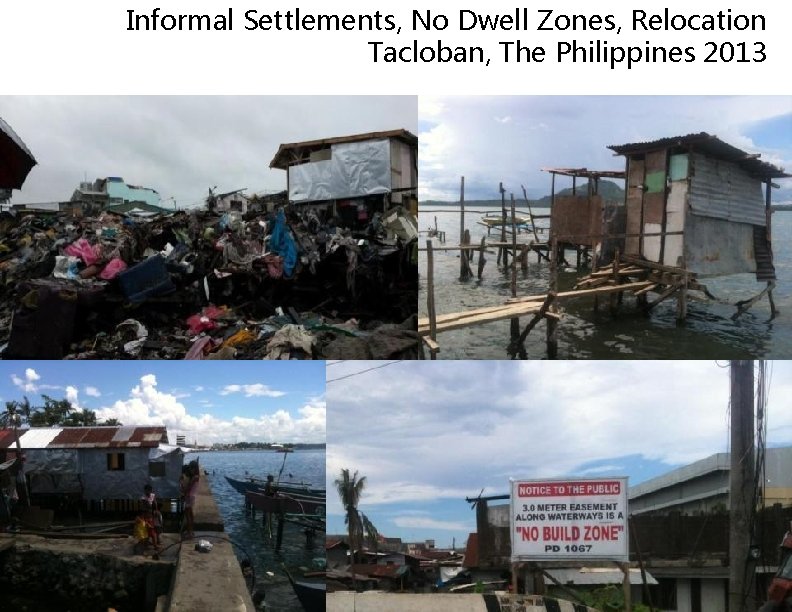 Informal Settlements, No Dwell Zones, Relocation Tacloban, The Philippines 2013 