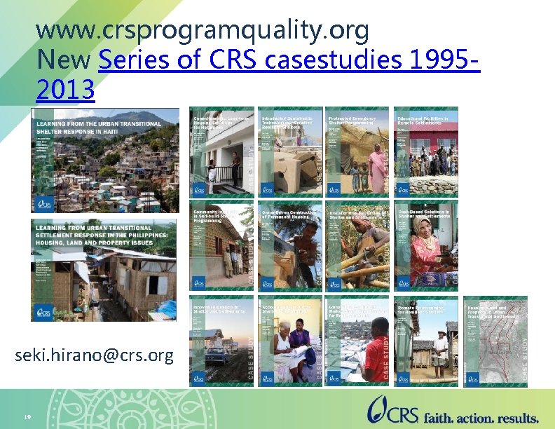 www. crsprogramquality. org New Series of CRS casestudies 19952013 seki. hirano@crs. org 19 