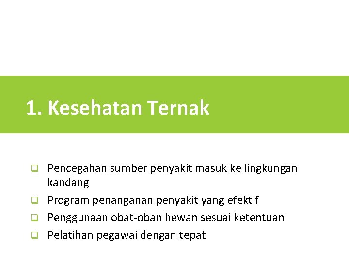 1. Kesehatan Ternak Pencegahan sumber penyakit masuk ke lingkungan kandang q Program penanganan penyakit
