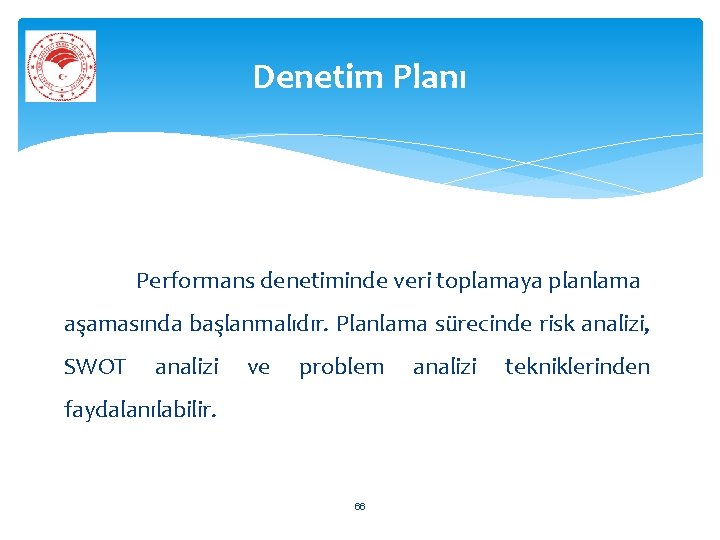Denetim Planı Performans denetiminde veri toplamaya planlama aşamasında başlanmalıdır. Planlama sürecinde risk analizi, SWOT