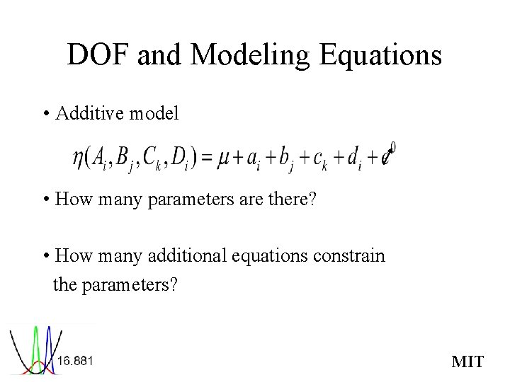 DOF and Modeling Equations • Additive model • How many parameters are there? •