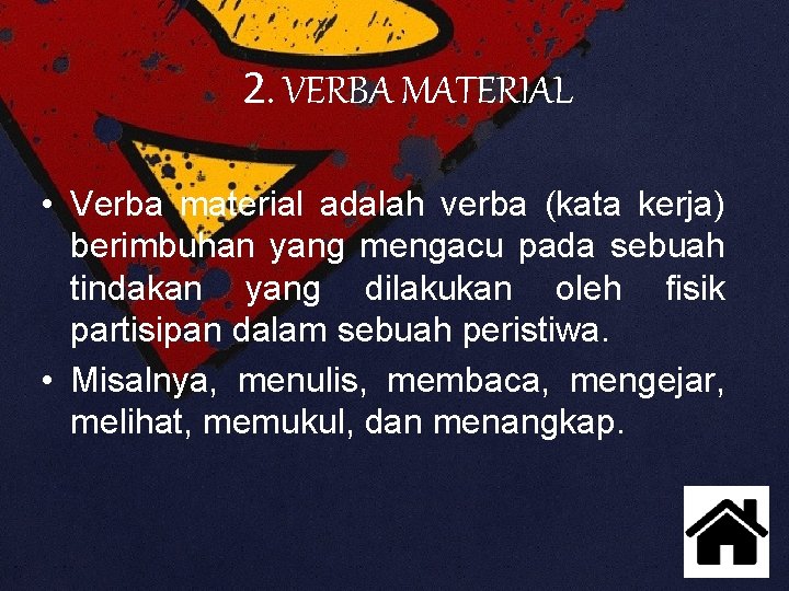 2. VERBA MATERIAL • Verba material adalah verba (kata kerja) berimbuhan yang mengacu pada 2. VERBA MATERIAL • Verba material adalah verba (kata kerja) berimbuhan yang mengacu pada