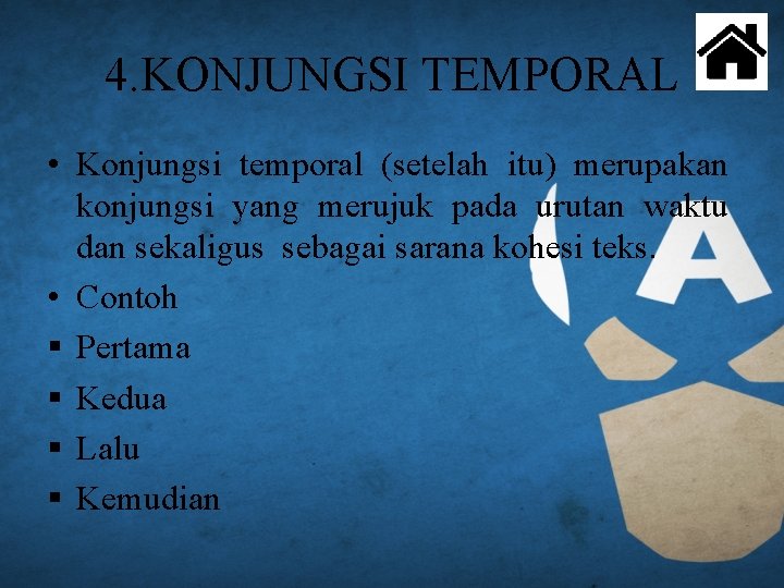 4. KONJUNGSI TEMPORAL • Konjungsi temporal (setelah itu) merupakan konjungsi yang merujuk pada urutan