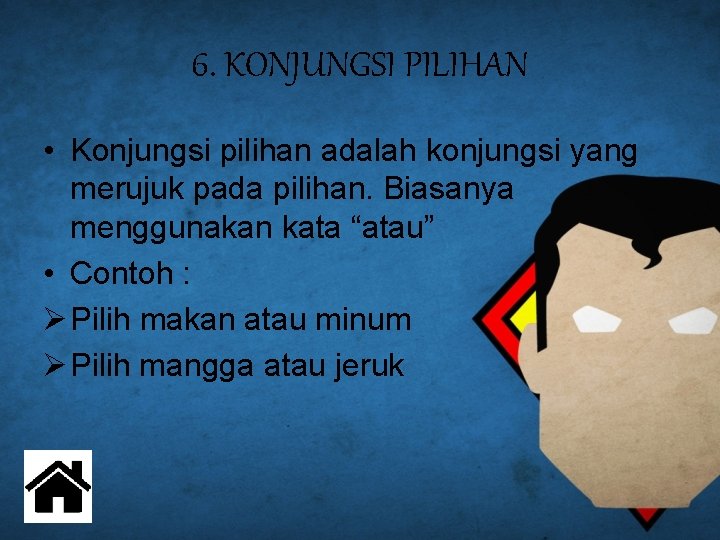 6. KONJUNGSI PILIHAN • Konjungsi pilihan adalah konjungsi yang merujuk pada pilihan. Biasanya menggunakan