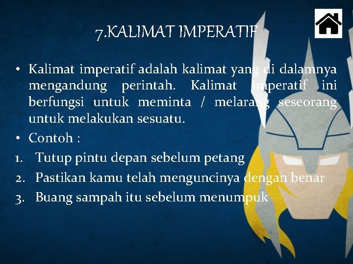 7. KALIMAT IMPERATIF • Kalimat imperatif adalah kalimat yang di dalamnya mengandung perintah. Kalimat