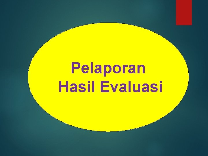 Pelaporan Hasil Evaluasi 
