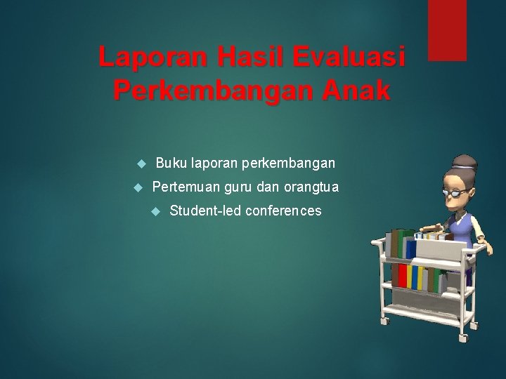 Laporan Hasil Evaluasi Perkembangan Anak Buku laporan perkembangan Pertemuan guru dan orangtua Student-led conferences