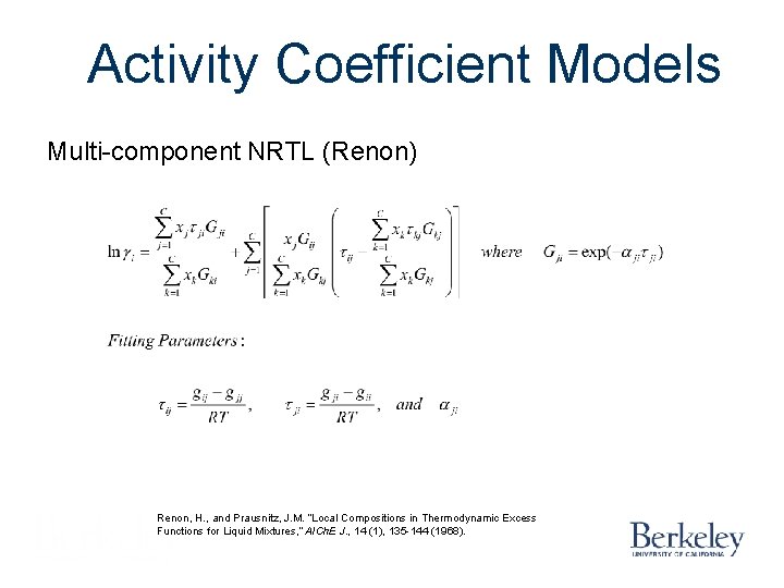 Activity Coefficient Models Multi-component NRTL (Renon) Renon, H. , and Prausnitz, J. M. “Local