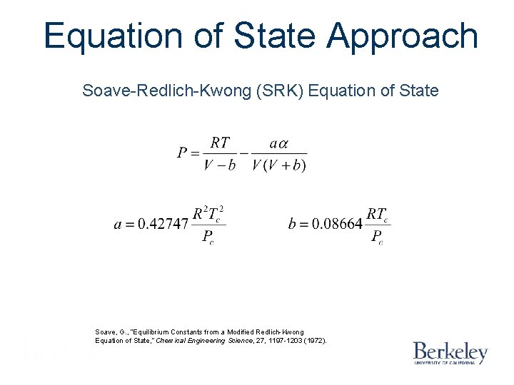 Equation of State Approach Soave-Redlich-Kwong (SRK) Equation of State Soave, G. , “Equilibrium Constants