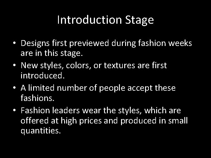 Introduction Stage • Designs first previewed during fashion weeks are in this stage. •
