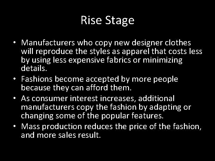 Rise Stage • Manufacturers who copy new designer clothes will reproduce the styles as