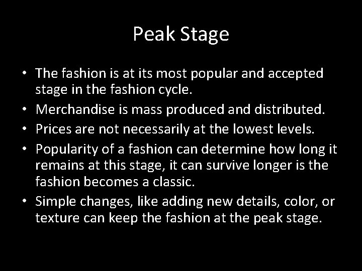 Peak Stage • The fashion is at its most popular and accepted stage in