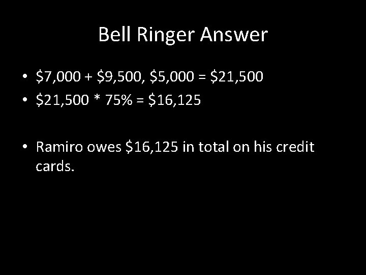 Bell Ringer Answer • $7, 000 + $9, 500, $5, 000 = $21, 500