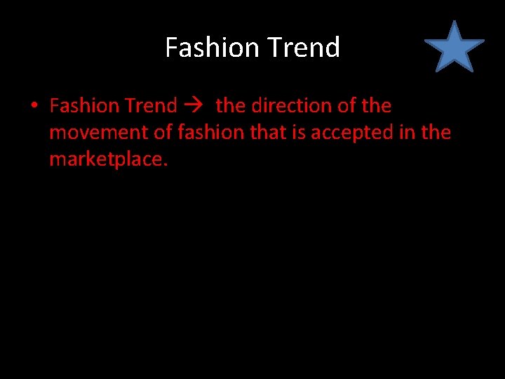 Fashion Trend • Fashion Trend the direction of the movement of fashion that is