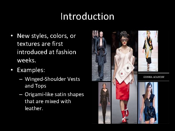 Introduction • New styles, colors, or textures are first introduced at fashion weeks. •