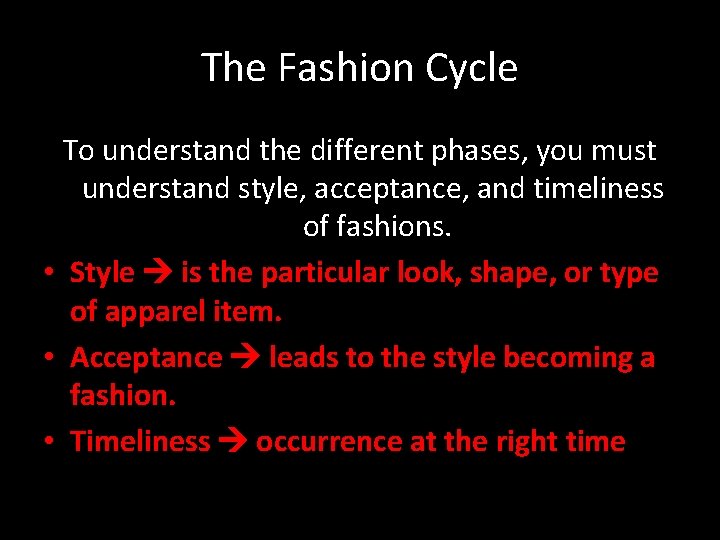 The Fashion Cycle To understand the different phases, you must understand style, acceptance, and